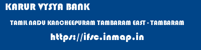 KARUR VYSYA BANK  TAMIL NADU KANCHEEPURAM TAMBARAM EAST - TAMBARAM  ifsc code